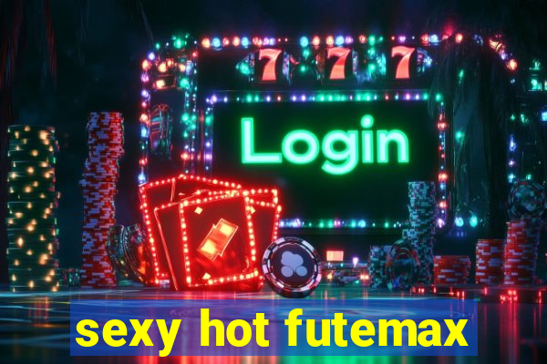 sexy hot futemax