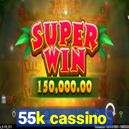 55k cassino