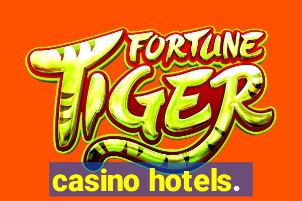 casino hotels.