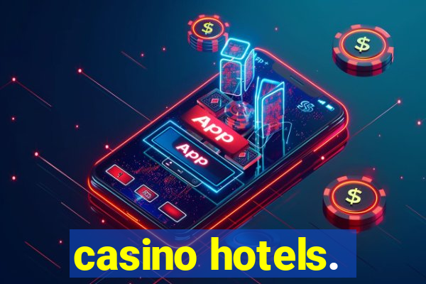 casino hotels.