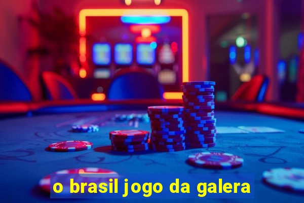 o brasil jogo da galera