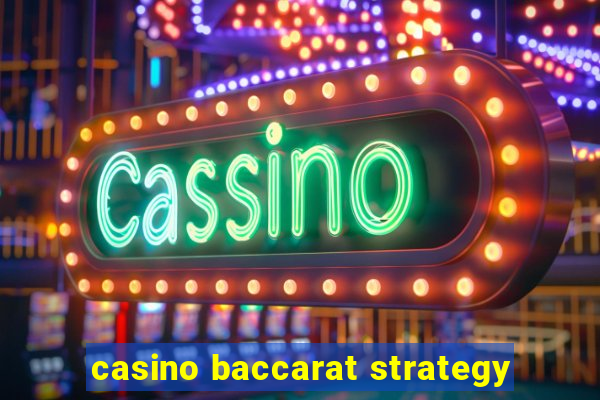 casino baccarat strategy