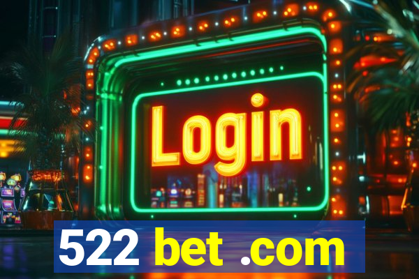 522 bet .com