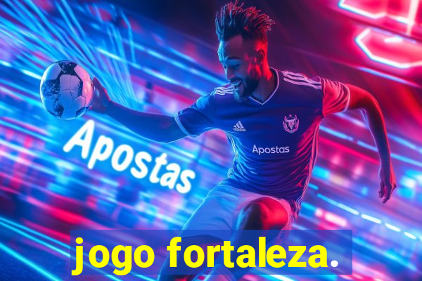 jogo fortaleza.