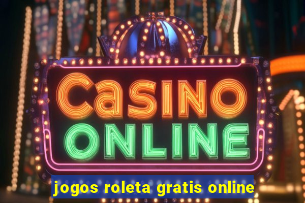 jogos roleta gratis online