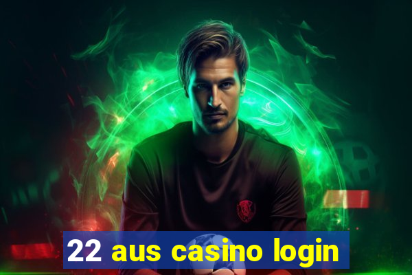 22 aus casino login