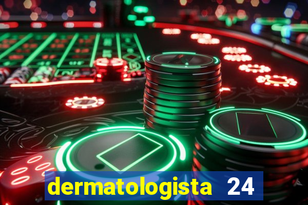 dermatologista 24 horas sp