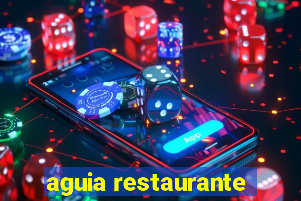 aguia restaurante