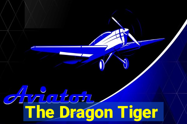 The Dragon Tiger