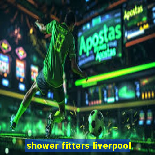 shower fitters liverpool