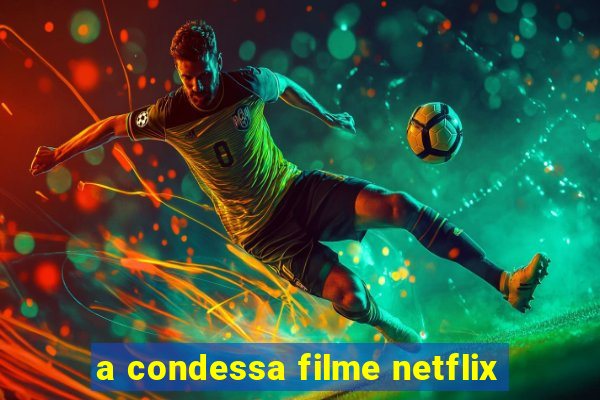 a condessa filme netflix