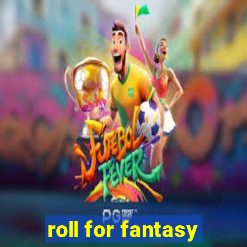 roll for fantasy