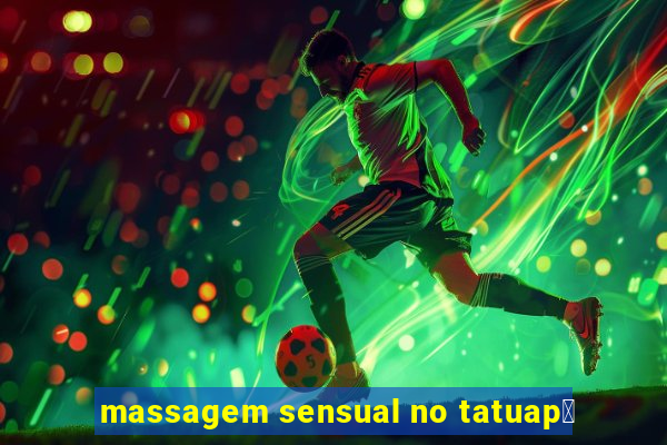 massagem sensual no tatuap茅