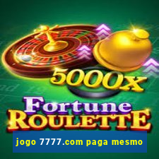 jogo 7777.com paga mesmo