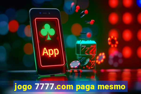 jogo 7777.com paga mesmo