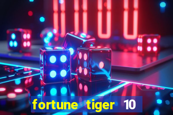 fortune tiger 10 reais grátis