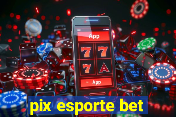 pix esporte bet