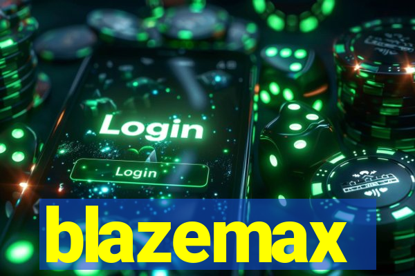 blazemax