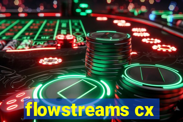 flowstreams cx