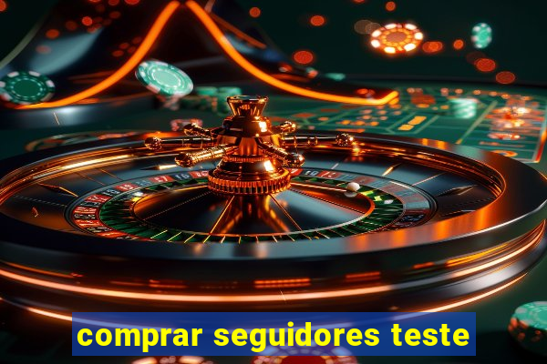 comprar seguidores teste