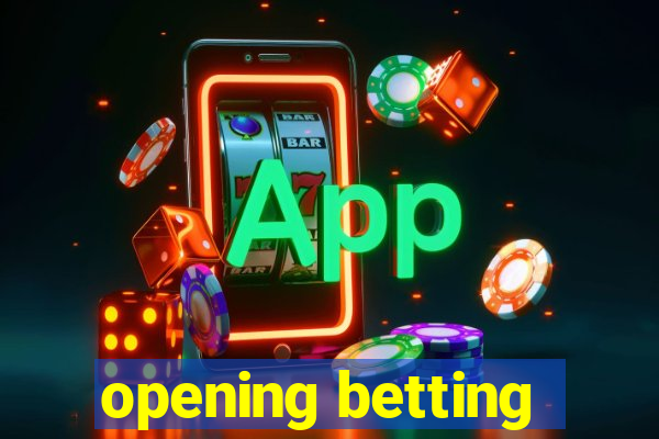 opening betting