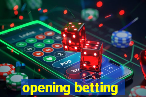 opening betting