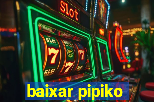 baixar pipiko