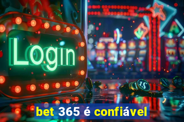 bet 365 é confiável