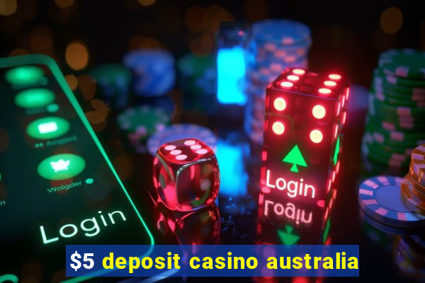 $5 deposit casino australia