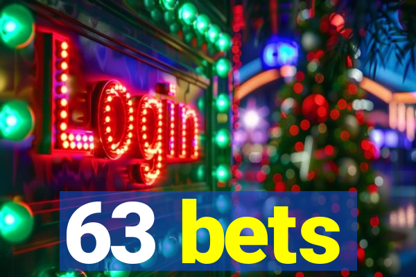 63 bets