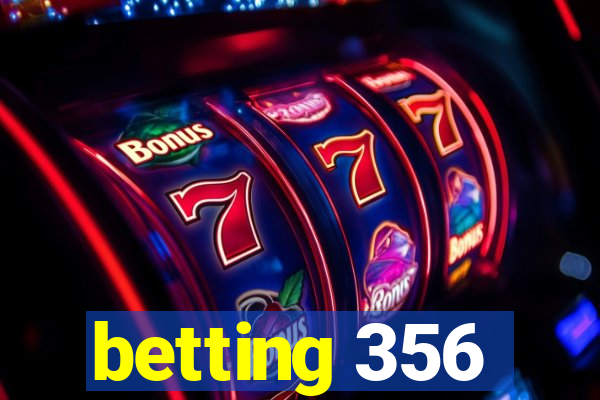 betting 356