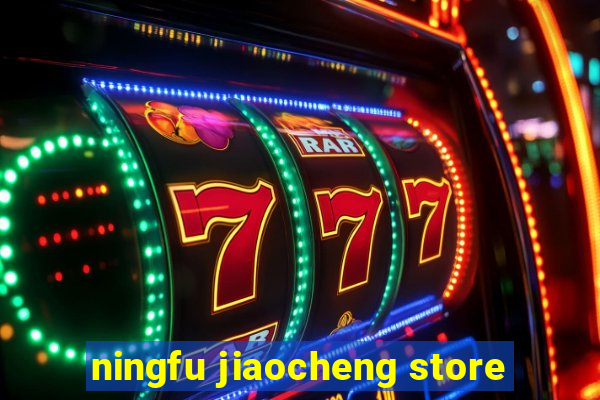 ningfu jiaocheng store