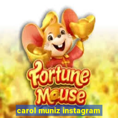 carol muniz instagram