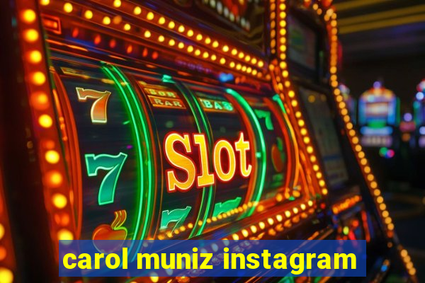 carol muniz instagram