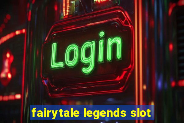 fairytale legends slot