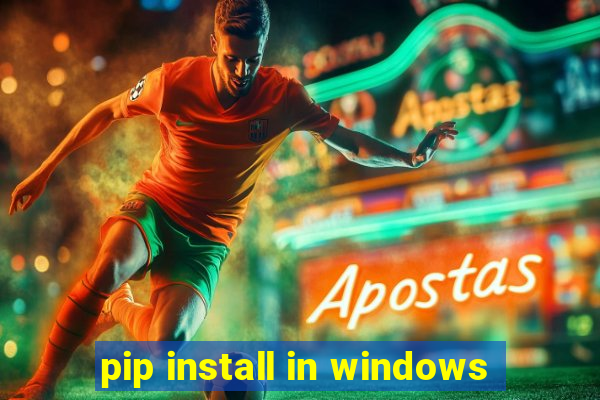 pip install in windows