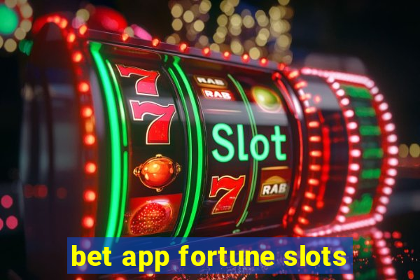 bet app fortune slots