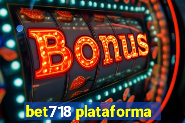 bet718 plataforma