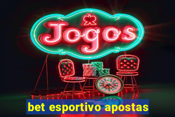 bet esportivo apostas