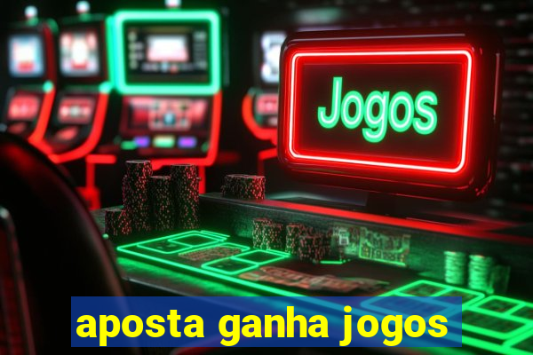 aposta ganha jogos