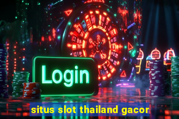 situs slot thailand gacor