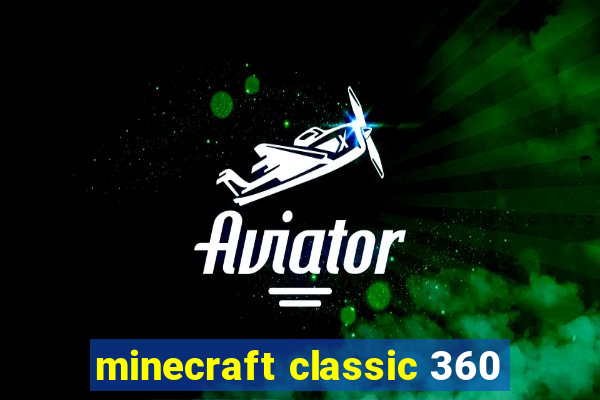 minecraft classic 360