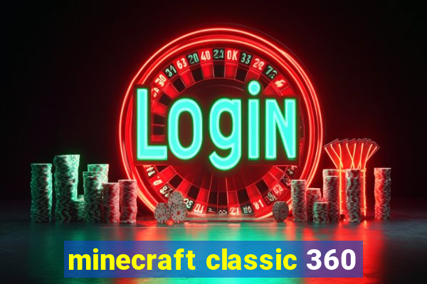 minecraft classic 360