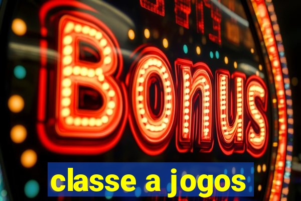 classe a jogos