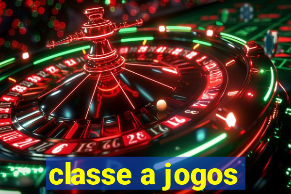 classe a jogos