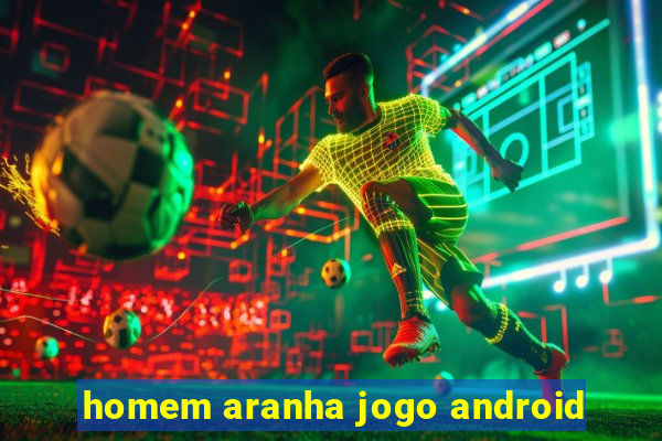 homem aranha jogo android