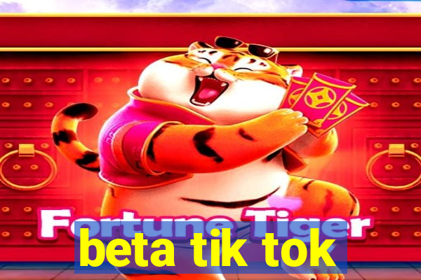 beta tik tok