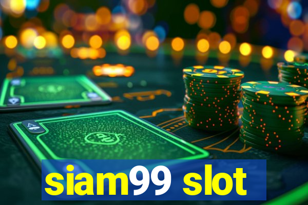 siam99 slot