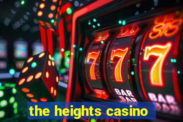 the heights casino