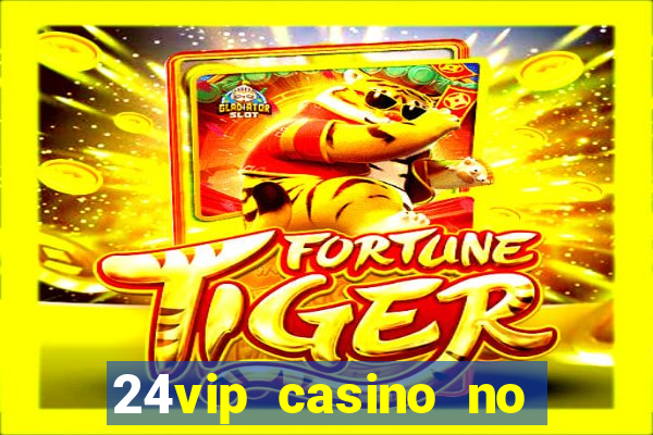 24vip casino no deposit bonus codes